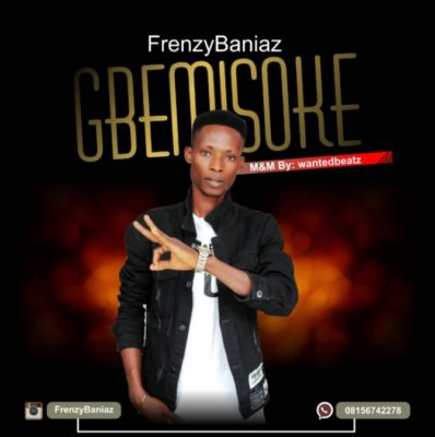 [Music] FrenzyBaniaz – Gbemisoke