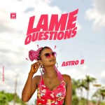 [Download Mp3] Lame Questions – Astro B