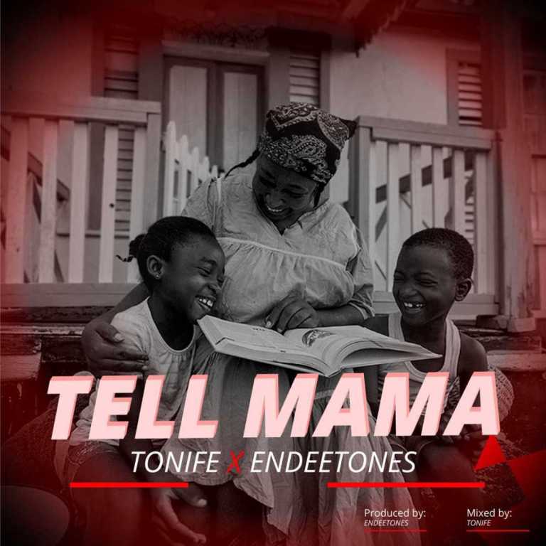[Sponsored Music] Tonife – “Tell Mama” (ft. Endeetones)