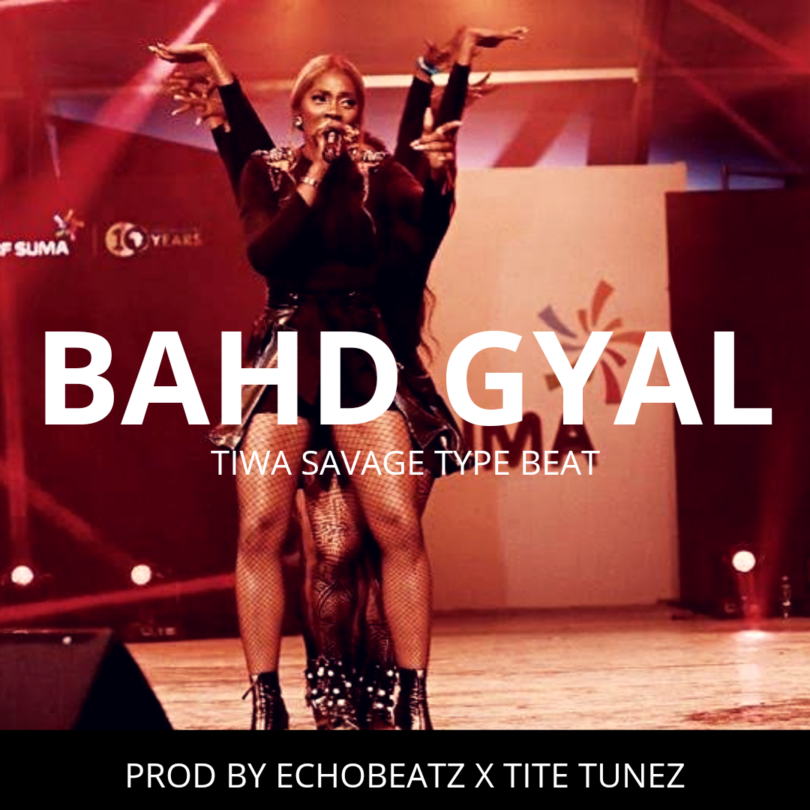 Free-Beat-Bahd-Gyal_-Tiwa-Savage-Type-Beat-Prod-By-Echo-Beatz-X-Tite-Tunez-mp3-image