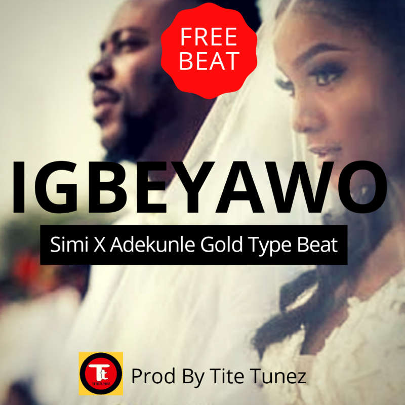 [Freebeat] Igbeyawo – Simi x Adekunle Gold Beat Type (Prod. By TiteTunez)
