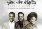 Nathaniel-Bassey-Olorun-Agbaye-You-Are-Mighty