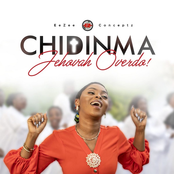 [Gospel Music] Chidinma – “Jehovah Overdo”