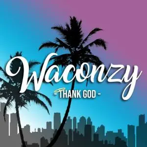 MP3: Waconzy – Thank God