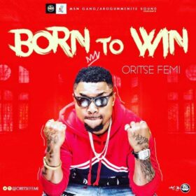 oritse femi – born to win prod by ben jossy sureloaded com