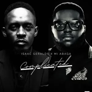 Isaac Geralds ft M.I Abaga – Complicated