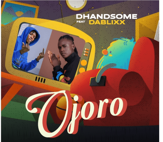 D Handsome ft Dablixx Osha – Ojoro