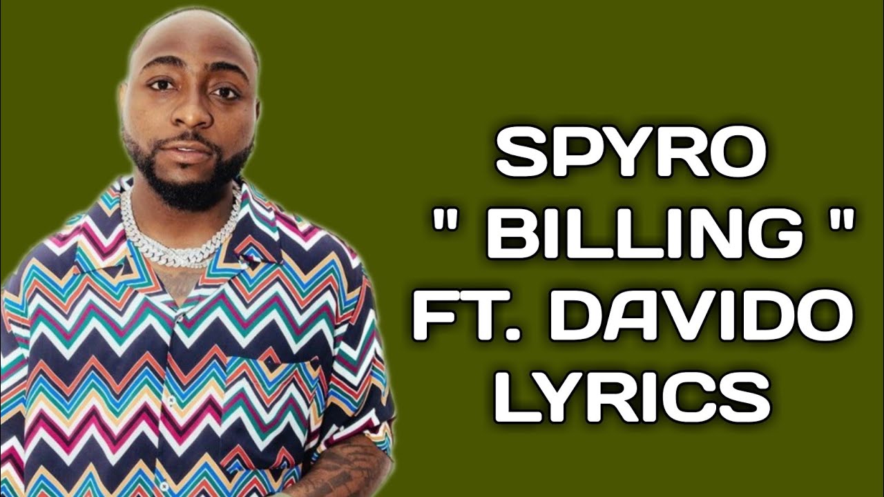 Lyrics: Spyro – Billing (Nobody Go Dey) Ft. Davido (OBO)
