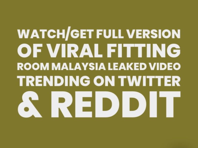 Watch Full Version Of  Viral Fitting Room Malaysia Leaked Video Trending On Twitter & Reddit