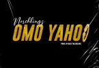 Norchkingz – Omo Yahoo