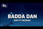6uff – Badda Dan Ft. Rezman