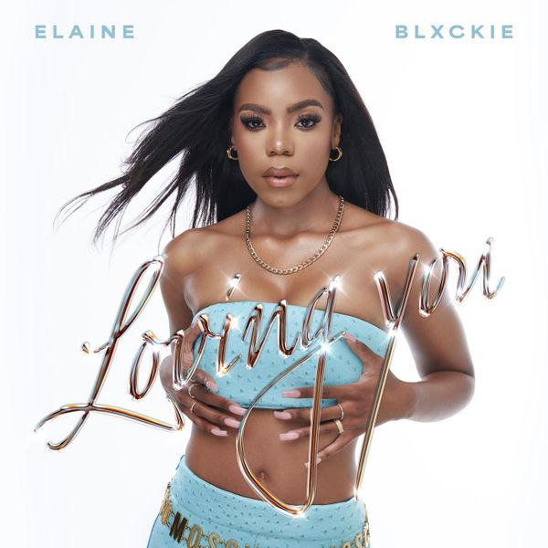 Elaine – Loving You Ft. Blxckie