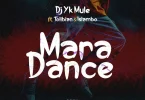 Dj Yk Mule - Mara Dance ft. Tolibian & Islambo